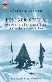 Cover of: Eisiger Sturm. Mawsons abenteuerliche Antarktisexpedition. by Charles F. Laseron