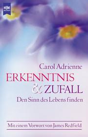 Cover of: Erkenntnis und Zufall. Den Sinn des Lebens finden. by Carol Adrienne