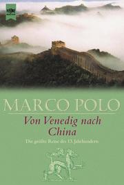 Cover of: Von Venedig nach China. Die größte Reise des 13. Jahrhunderts. by Marco Polo, Theodor A. Knust