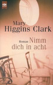 Cover of: Nimm dich in acht. by Mary Higgins Clark
