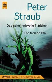 Cover of: Das geheimnisvolle Mädchen / Die fremde Frau. Zwei Romane in einem Band. by Peter Straub