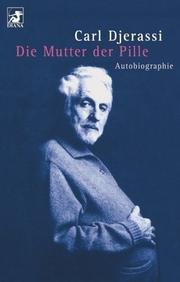 Cover of: Die Mutter der Pille. Autobiographie. by Carl Djerassi, Ursula-Maria Mössner