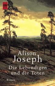 Cover of: Die Lebendigen und die Toten. by Alison Joseph