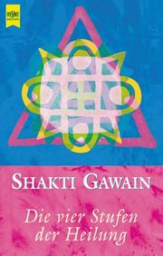 Cover of: Die vier Stufen der Heilung. by Shakti Gawain