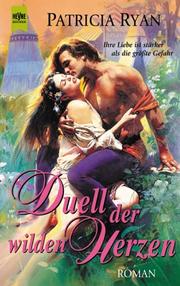 Cover of: Duell der wilden Herzen. Ihre Liebe ist stärker als die größte Gefahr.