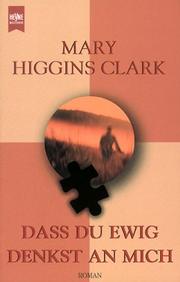 Cover of: Daß Du ewig denkst an mich. Roman. by Mary Higgins Clark