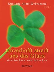 Cover of: Unverhofft streift uns das Glück. Geschichten und Märchen.