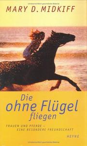 Cover of: Die ohne Flügel fliegen. Frauen und Pferde - eine besondere Freundschaft.