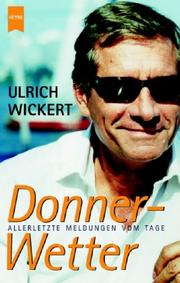 Cover of: Donner- Wetter. Allerletzte Meldungen vom Tage. by Ulrich Wickert