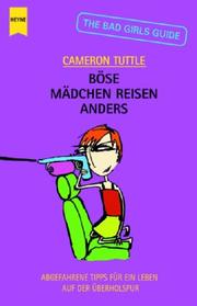 Cover of: Böse Mädchen reisen anders. Abgefahrene Tipps für ein Leben auf der Überholspur.