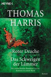 Cover of: Roter Drache / Das Schweigen der Lämmer. Die ersten beiden Hannibal- Lecter- Romane in einem Band. by Thomas Harris
