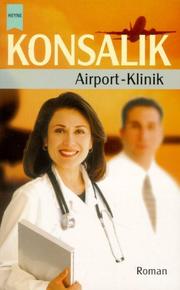 Cover of: Airport - Klinik. Roman. by Heinz Günther Konsalik