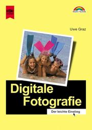 Cover of: Digitale Fotografie. Der leichte Einstieg. by Uwe Graz