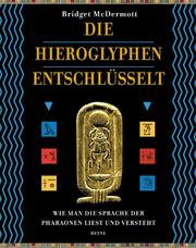 Cover of: Die Hieroglyphen entschlüsselt. Wie man die Sprache der Pharaonen liest und versteht.