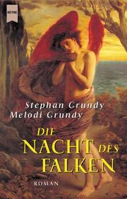 Cover of: Die Nacht des Falken. by Stephan Grundy, Melodi Grundy