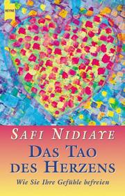 Cover of: Das Tao des Herzens. Wie Sie Ihre Gefühle befreien.