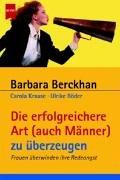 Cover of: Die erfolgreiche Art (auch Männer) zu überzeugen. Frauen überwinden ihre Redeangst.