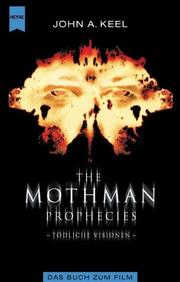 Cover of: The Mothmann Prophecies. Tödliche Visionen. Das Buch zum Film.