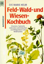 Cover of: Feld-, Wald- und Wiesen - Kochbuch. by Eve Marie Helm