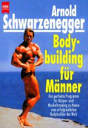 Cover of: Bodybuilding für Männer. by Arnold Schwarzenegger, Bill Dobbins, Arnold Schwarzenegger, Bill. Dobbins