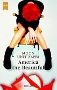 Cover of: America the Beautiful. by Moon Unit Zappa, Moon Unit Zappa