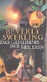 Cover of: Das Geheimnis der Heilerin. by Beverly Swerling