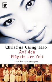 Cover of: Auf den Flügeln der Zeit. Mein Leben in Schanghai. by Christina Ching Tsao