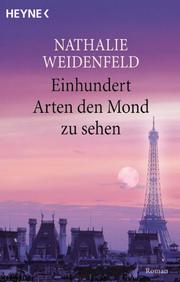 Cover of: Einhundert Arten, den Mond zu sehen. Roman. by Nathalie Weidenfeld