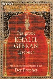 Cover of: Das große Khalil Gibran-Lesebuch. Mit seinem bekanntesten Buch - Der Prophet -.