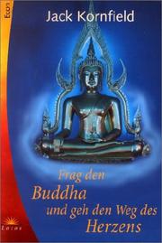 Frag den Buddha und geh den Weg des Herzens by Jack Kornfield