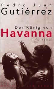 Cover of: Der König von Havanna by Pedro Juan Gutiérrez, Pedro Juan Gutiérrez