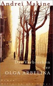 Cover of: Das Verbrechen der Olga Arbelina. by Andreï Makine, Andreï Makine