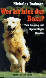Cover of: Wer ist hier der Boss? Der Umgang mit eigenwilligen Hunden.