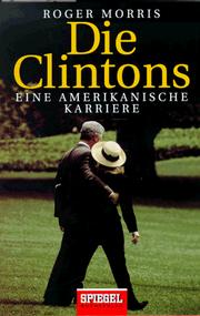 Die Clintons. Eine amerikanische Karriere by Roger Morris