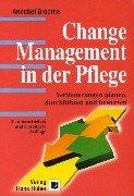 Cover of: Change Management in der Pflege. Veränderungen planen - gestalten - bewerten.