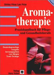 Cover of: Aromatherapie. Praxishandbuch für Pflege- und Gesundheitsberufe.