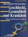 Cover of: Geschlecht, Gesundheit und Krankheit. Männer und Frauen im Vegleich. by Klaus Hurrelmann, Petra Kolip