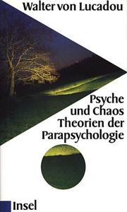 Cover of: Psyche und Chaos. Theorien der Parapsychologie. by Walter von Lucadou