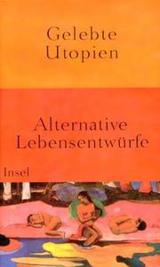 Cover of: Gelebte Utopien. Alternative Lebensentwürfe. by Joachim Meißner, Dorothee Meyer-Kahrweg, Hans Sarkowicz