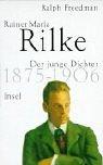 Cover of: Rainer Maria Rilke. Der junge Dichter 1875-1906 / Der Meister 1906-1926. by Ralph Freedman