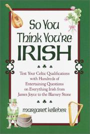 Cover of: So you think you're Irish by Margaret Kelleher