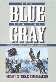 The Blue and the Gray : the story of the Civil War as told by participants by Henry Steele Commager