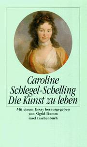 Die Kunst zu leben by Caroline Schlegel-Schelling, Sigrid Damm, Karoline Michaelis Schelling