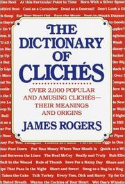 Cover of: The dictionary of clichés by James T. Rogers