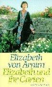 Cover of: Elizabeth und ihr Garten. Roman. by Elizabeth von Arnim