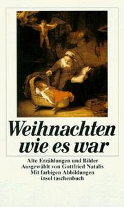 Cover of: Weihnachten, wie es war. Großdruck. Alte Erzählungen und Bilder.