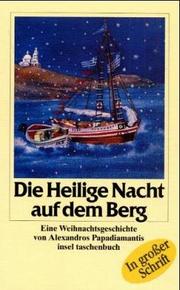 Cover of: Die heilige Nacht auf dem Berg. Großdruck. Eine Weihnachtsgeschichte. by Alexandros Papadiamantis