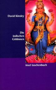 Cover of: Die indischen Göttinnen. Weibliche Gottheiten im Hinduismus. by David R. Kinsley