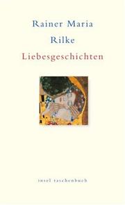 Cover of: Liebesgeschichten. by Rainer Maria Rilke, Vera Hauschild