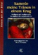 Cover of: Sammle meine Tränen in einem Krug. Predigten und Meditationen zu Psalmen für Begräbnisfeiern. by Beate Kowalski